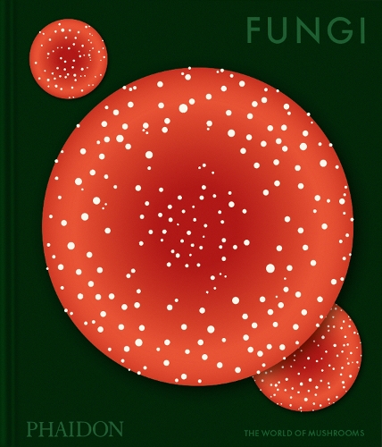 Бумажная книга «Fungi: The World of Mushrooms», автор Редакторы "Phaidon" - фото №1