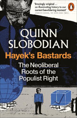 Паперова книга «Hayek's Bastards: The Neoliberal Roots of the Populist Right», автор Квінн Слободян - фото №1