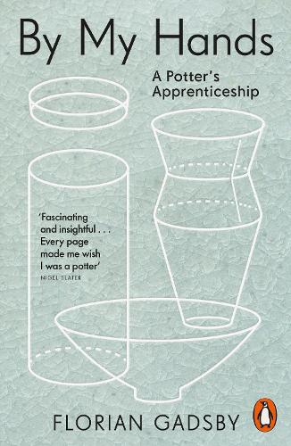 Бумажная книга «By My Hands: A Potter’s Apprenticeship», автор Флориан Гадсби - фото №1