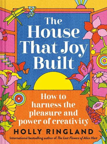 Бумажная книга «The House That Joy Built: How to harness the pleasure and power of creativity», автор Холли Ринглэнд - фото №1