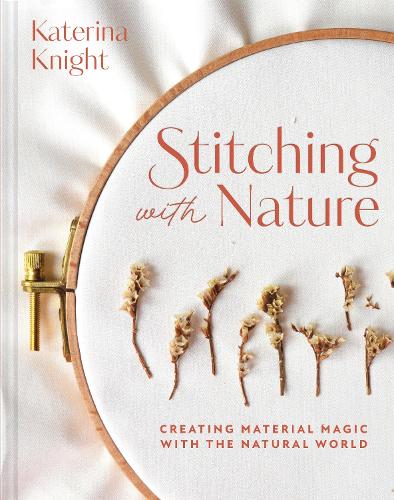 Paper book «Stitching with Nature: Creating material magic with the natural world», author Katerina Knight - фото №1