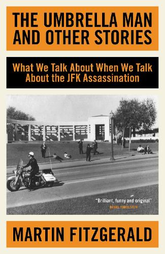Бумажная книга «The Umbrella Man and Other Stories: What We Talk About When We Talk About the JFK Assassination», автор Мартин Фицджеральд - фото №1