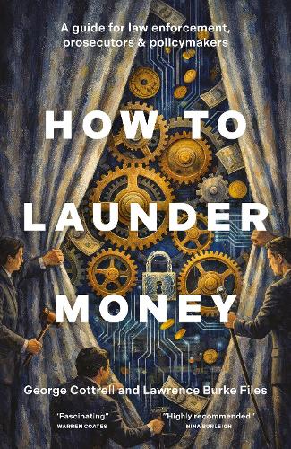 Паперова книга «How to Launder Money: A guide for law enforcement, prosecutors and policymakers», автор Джордж Коттрелл - фото №1