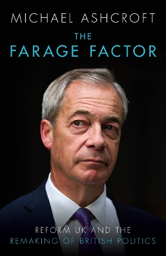 Бумажная книга «The Farage Factor: Reform UK and the remaking of British politics», автор Майкл Эшкрофт - фото №1