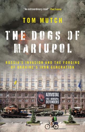 Paper book «The Dogs of Mariupol: Russia's Invasion and the Forging of Ukraine's Iron Generation», author Tom Mutch - фото №1