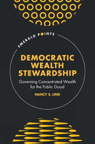 Бумажная книга «Democratic Wealth Stewardship: Governing Concentrated Wealth for the Public Good», автор Нэнси С. Линд - фото №1