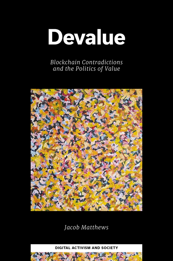 Бумажная книга «Devalue: Blockchain Contradictions and the Politics of Value», автор Джейкоб Мэтьюс - фото №1