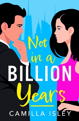 Бумажная книга «Not In A Billion Years: A hilarious, enemies-to-lovers romantic comedy from Camilla Isley», автор Камилла Айсли - фото №1