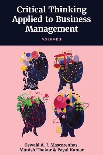 Бумажная книга «A Primer on Critical Thinking and Business Ethics: Critical Thinking Applied to Business Management (Volume 2)», авторов Муниш Тхакур, Освальд А. Дж. Маскаренхас, Паял Кумар - фото №1