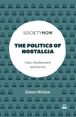Паперова книга «The Politics of Nostalgia: Class, Rootlessness and Decline», автор Саймон Вінлоу - фото №1