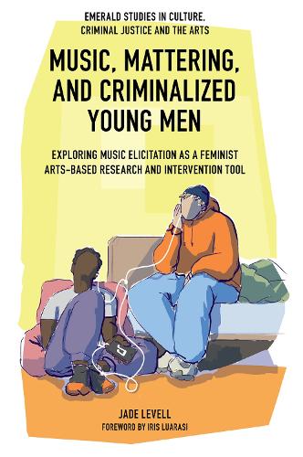 [object Object] «Music, Mattering, and Criminalized Young Men: Exploring Music Elicitation as a Feminist Arts-Based Research and Intervention Tool», автор Джейд Левелл - фото №1