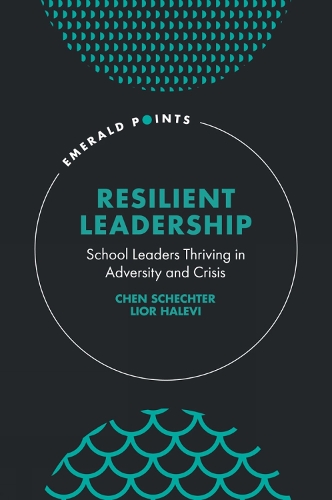 Бумажная книга «Resilient Leadership: School Leaders Thriving in Adversity and Crisis», авторов Чен Шехтер, Лиор Халеви - фото №1