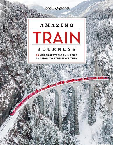 Паперова книга «Lonely Planet Amazing Train Journeys», автор Lonely Planet - фото №1