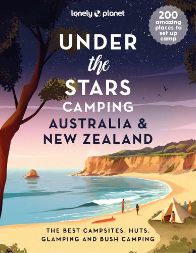 Бумажная книга «Lonely Planet Under the Stars Camping Australia and New Zealand», автор Lonely Planet - фото №1
