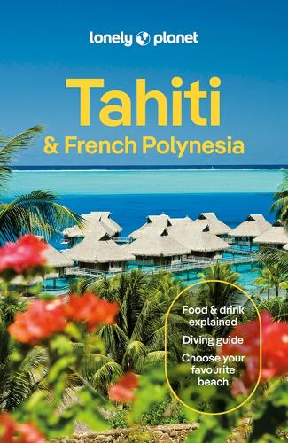 Бумажная книга «Lonely Planet Tahiti & French Polynesia», авторов Эшли Харрелл, Селеста Браш, Жан-Бернар Карилле, Рэйчел Мур, Тиаре Туухиа, Ян Пирсегеле - фото №1