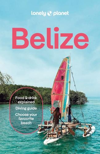 Бумажная книга «Lonely Planet Belize», авторов Анна Камински, Кароли Чаннона, Марко Феррарезе, Пол Хардинг, Рэй Бартлетт - фото №1