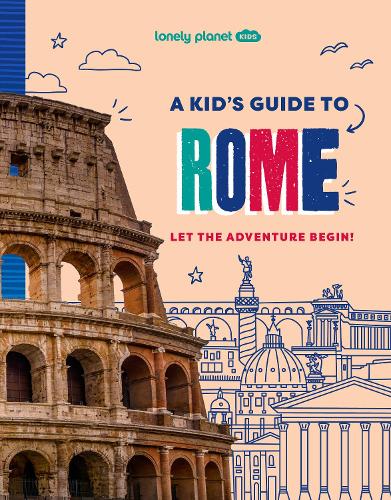 Бумажная книга «Lonely Planet Kids A Kid's Guide to Rome», автор Lonely Planet - фото №1