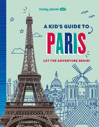 Бумажная книга «Lonely Planet Kids A Kid's Guide to Paris: Let the Adventure Begin!», автор Lonely Planet - фото №1