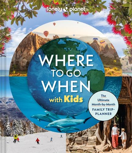 Бумажная книга «Lonely Planet Where To Go When With Kids», автор Lonely Planet - фото №1