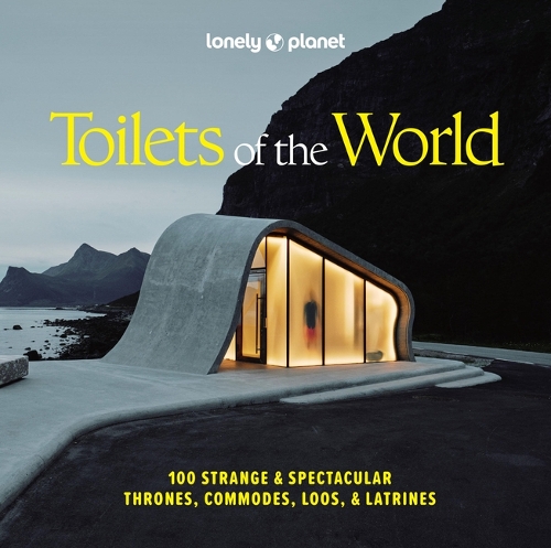 Бумажная книга «Lonely Planet Toilets of the World: 100 Strange and Spectacular Thrones, Commodes, Loos, and Latrines», автор Lonely Planet - фото №1
