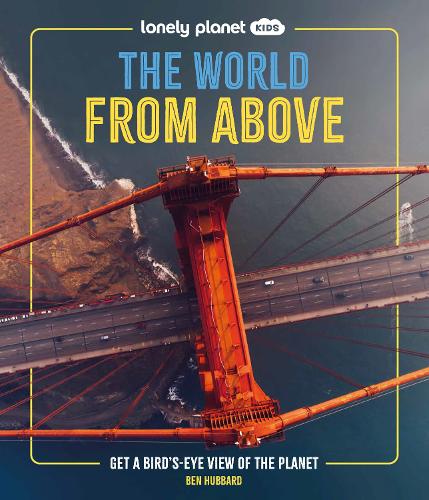 Бумажная книга «Lonely Planet Kids The World from Above: Get a Bird's-Eye View of the Planet», автор Бен Хаббард - фото №1