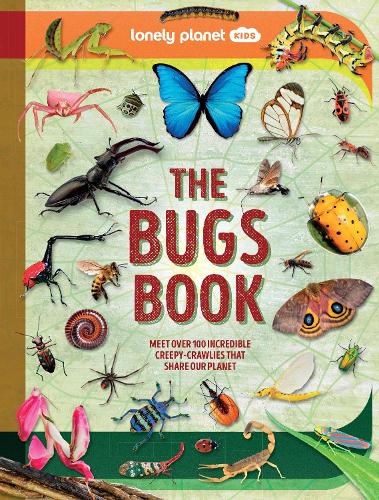 Бумажная книга «Lonely Planet Kids The Bugs Book: Meet Over 100 Incredible Creepy-Crawlies That Share Our Planet», автор Lonely Planet - фото №1
