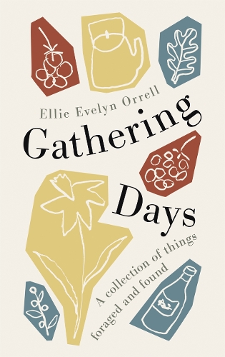 Бумажная книга «Gathering Days: A collection of things foraged and found», автор Элли Эвелин Оррелл - фото №1