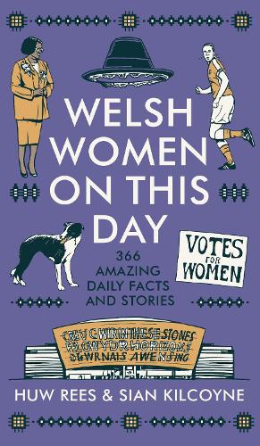 Бумажная книга «Welsh Women on This Day: 366 Amazing Daily Facts and Stories», авторов Хью Рис, Сиан Килкойн - фото №1