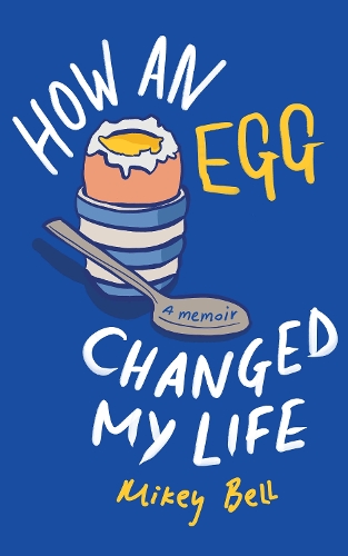 Бумажная книга «How an Egg Changed my Life: A memoir», автор Майки Белл - фото №1