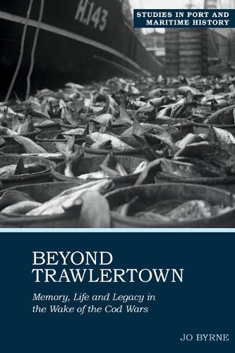 Паперова книга «Beyond Trawlertown: Memory, Life and Legacy in the Wake of the Cod Wars», автор Джо Бірн - фото №1