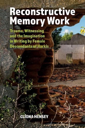 Бумажная книга «Reconstructive Memory Work: Trauma, Witnessing and the Imagination in Writing by Female Descendants of Harkis», автор Клиона Хенси - фото №1