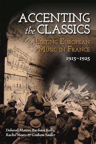 Бумажная книга «Accenting the Classics: Editing European Music in France, 1915-1925», авторов Барбара Л. Келли, Дебора Моуэр, Грэм Сэдлер, Рэйчел Мур - фото №1