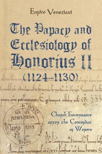 Паперова книга «The Papacy and Ecclesiology of Honorius II (1124-1130): Church Governance after the Concordat of Worms», автор Енріко Венеціані - фото №1