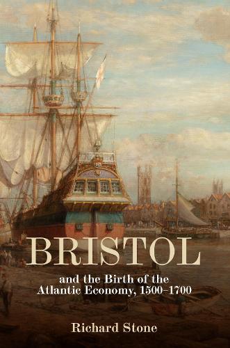 Паперова книга «Bristol and the Birth of the Atlantic Economy, 1500-1700», автор Річард Стоун - фото №1