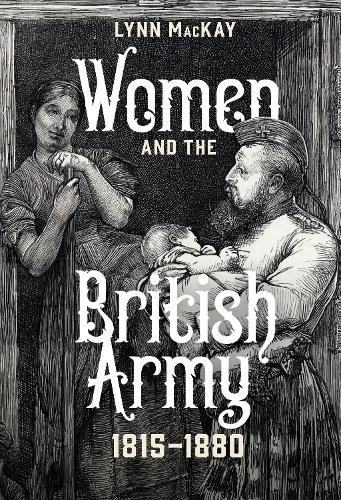 Бумажная книга «Women and the British Army, 1815-1880», автор Линн Маккей - фото №1