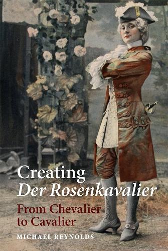 Бумажная книга «Creating Der Rosenkavalier: From Chevalier to Cavalier», автор Майкл Рейнольдс - фото №1