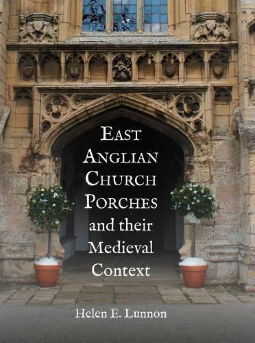 Паперова книга «East Anglian Church Porches and their Medieval Context», автор Хелен Луннон - фото №1