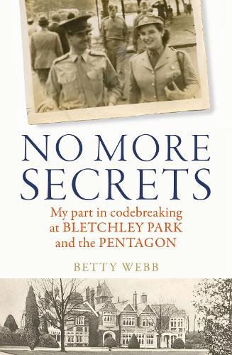 Бумажная книга «No More Secrets: My part in codebreaking at Bletchley Park and the Pentagon», авторов Бетти Уэбб, Керри Ховард - фото №1