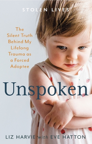 Бумажная книга «Unspoken: The Silent Truth Behind My Lifelong Trauma as a Forced Adoptee», авторов Ева Хаттон, Лиз Харви - фото №1