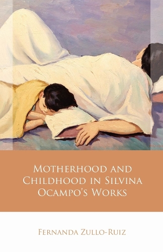 Бумажная книга «Motherhood and Childhood in Silvina Ocampo’s Works», автор Фернанда Зульо-Руис - фото №1