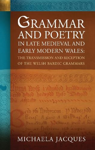 Бумажная книга «Grammar and Poetry in Late Medieval and Early Modern Wales: The Transmission and Reception of the Welsh Bardic Grammars» - фото №1