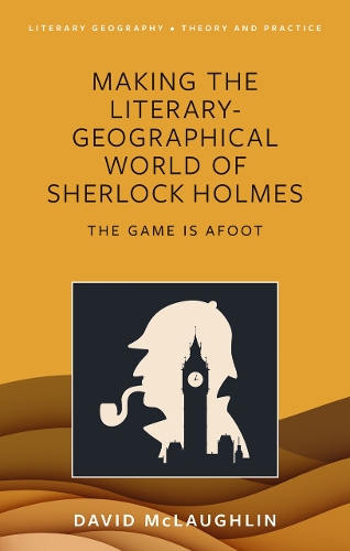 Бумажная книга «Making the literary-geographical world of Sherlock Holmes: The game is afoot», автор Дэвид Маклафлин - фото №1