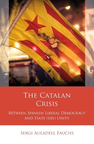 Бумажная книга «The Catalan Crisis: Between Spanish Liberal Democracy and State (dis) Unity», автор Серджи Ауладелл Фаукс - фото №1