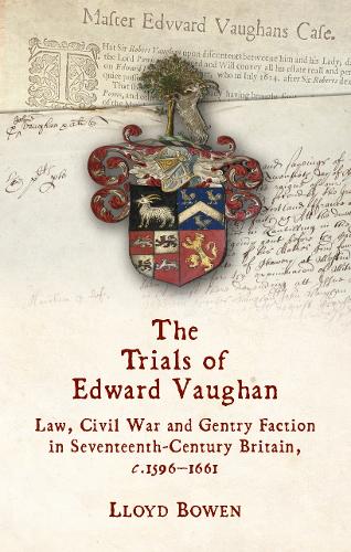 Paper book «The Trials of Edward Vaughan: Law, Civil War and Gentry Faction in Seventeenth-Century Britain, c.1596–1661», author Lloyd Bowen - фото №1