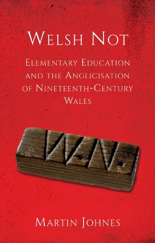 [object Object] «Welsh Not: Elementary Education and the Anglicisation of Wales», автор Мартін Джонс - фото №1