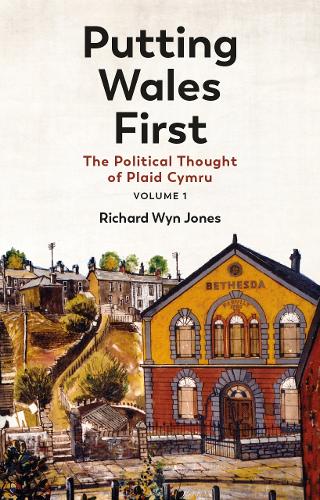 Паперова книга «Putting Wales First: The Political Thought of Plaid Cymru (Volume 1)», автор Річард Він Джонс - фото №1