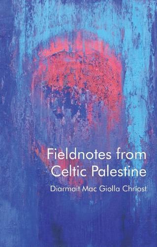 Бумажная книга «Fieldnotes from Celtic Palestine», автор Диармайт Мак Джолла Хриост - фото №1