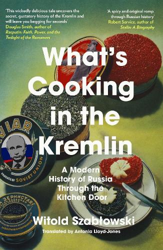 Паперова книга «What's Cooking in the Kremlin: A Modern History of Russia Through the Kitchen Door», автор Вітольд Шабловський - фото №1