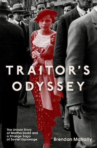Бумажная книга «Traitor's Odyssey: The Untold Story of Martha Dodd and a Strange Saga of Soviet Espionage», автор Брендан Макнелли - фото №1