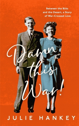 Бумажная книга «Damn This War!: Between the Blitz and the Desert, a Story of War-Crossed Love», автор Джули Хэнки - фото №1